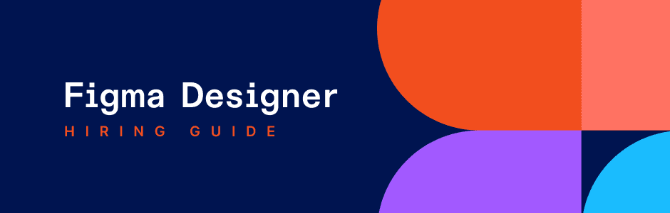 An In-depth Guide to Hiring Qualified Figma Designers